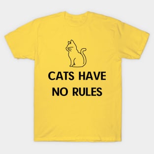 CATS HAVE NO RULES T-Shirt